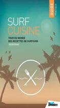 Couverture du livre « Surf cuisine, tour du monde des recettes de surfers » de Elise Fougere aux éditions Surf Session