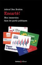 Couverture du livre « Encarté ! mon immersion dans les partis politiques » de Achraf Ben Brahim aux éditions Lemieux