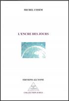 Couverture du livre « L'encre des jours » de Michel Cosem aux éditions Alcyone