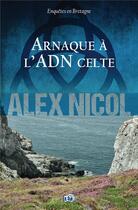 Couverture du livre « Arnaque à l'ADN celte » de Alex Nicol aux éditions Editions Du 38