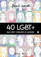 Couverture du livre « 40 LGBT+ qui ont changé le monde Tome 2 » de Florent Manelli aux éditions Lapin