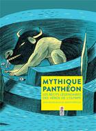 Couverture du livre « Mythique Panthéon ; les récits légendaires des héros de l'Olympe » de Jean-Michel Billioud et Benoit Perroud aux éditions Saltimbanque