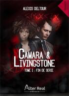 Couverture du livre « FIN DE SERIE : Camara & Livingstone Enquête 1 » de Deltour Alexis aux éditions Alter Real