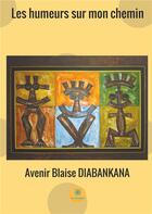 Couverture du livre « Les humeurs sur mon chemin » de Avenir Blaise Diabankana aux éditions Le Lys Bleu