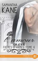 Couverture du livre « Freres d armes - t06 - l'amour en exil » de Samantha Kane aux éditions Juno Publishing