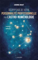 Couverture du livre « Décryptage de votre personnalité professionnelle par l'astro-numérologie » de Corinne Oriaut aux éditions Lanore