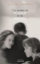 Couverture du livre « Ces années de bonheur et de violence » de Claude Couderc aux éditions Editions Maia