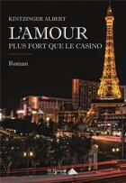 Couverture du livre « L amour plus fort que le casino » de Kintzinger Albert aux éditions Saint Honore Editions