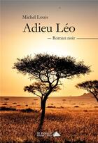 Couverture du livre « Adieu leo » de Louis Michel aux éditions Saint Honore Editions