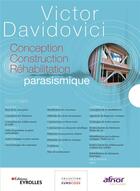 Couverture du livre « Conception, construction : réhabilitation parasismique » de Victor Davidovici aux éditions Eyrolles