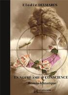 Couverture du livre « En notre âme et conscience » de Elodie Delmares aux éditions Books On Demand