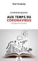 Couverture du livre « CHRONIQUES AUX TEMPS DU CORONAVIRUS : PARTAGES ENTRE ECRIVAINS » de Khal Torabully aux éditions Mindset