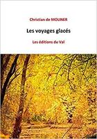 Couverture du livre « Les voyages glacés » de Christian De Moliner aux éditions Du Val