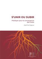 Couverture du livre « S'unir ou subir : plaidoyer pour la convergence des luttes » de Sigaux Azelma aux éditions Pomarede & Richemont