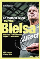 Couverture du livre « Le football selon Marcello Bielsa ; retour sur l'extraordinaire épopée à Leeds United » de Salim Lamrani aux éditions Marabout