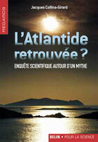 Couverture du livre « L'Atlantide retrouvée ? ; enquête scientifique sur un mythe » de Collina-Girard J. aux éditions Belin