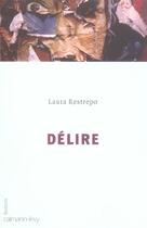 Couverture du livre « Delire » de Restrepo-L aux éditions Calmann-levy