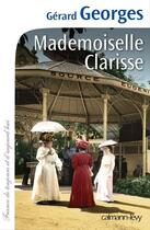 Couverture du livre « Mademoiselle Clarisse » de Gerard Georges aux éditions Calmann-levy
