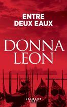 Couverture du livre « Entre deux eaux » de Donna Leon aux éditions Calmann-levy