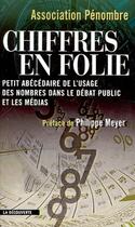 Couverture du livre « Chiffres en folie ; petit abécédaire de l'usage des nombres dans le débat public et les médias » de Association Penombre aux éditions La Decouverte