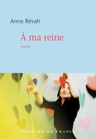 Couverture du livre « A ma reine » de Anne Revah aux éditions Mercure De France