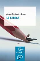 Couverture du livre « Le stress » de Jean Benjamin Stora aux éditions Que Sais-je ?