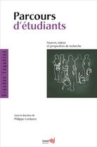 Couverture du livre « Parcours d'etudiants - sources, enjeux et perspectives de recherche » de Cordazzo Philippe aux éditions Ined