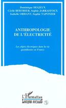 Couverture du livre « L'anthropologie de l'electricite - les objets electriques dans la vie quotidienne en france » de Desjeux Dominique aux éditions L'harmattan