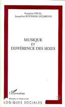 Couverture du livre « Musique et différence des sexes » de Jacqueline Rousseau-Dujardin et Francoise Escal aux éditions L'harmattan