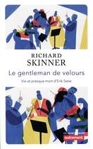 Couverture du livre « Le gentleman de velours ; vie et presque mort d'Erik Satie » de Richard Skinner aux éditions Autrement