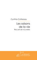 Couverture du livre « Les saisons de la vie ; recueil de nouvelles » de Cynthia Cottereau aux éditions Le Manuscrit