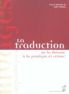 Couverture du livre « La Traduction : De la théorie à la pratique et retour » de Pur aux éditions Pu De Rennes