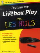 Couverture du livre « Tout sur ma orange livebox play pour les nuls » de Paul Durand Degranges aux éditions First