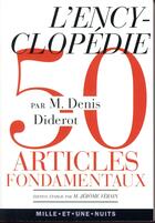 Couverture du livre « L'encyclopédie ; 50 articles fondamentaux » de Denis Diderot aux éditions Mille Et Une Nuits