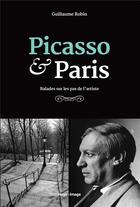 Couverture du livre « Picasso & Paris » de Guillaume Robin aux éditions Hugo Image