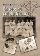 Couverture du livre « En tête au col du fémur » de Claude Renner aux éditions Benevent