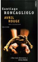 Couverture du livre « Avril rouge » de Santiago Roncagliolo aux éditions Points