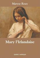 Couverture du livre « Mary l irlandaise » de Maryse Rouy aux éditions Quebec Amerique