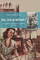Couverture du livre « Fous, ivres ou méchants ? » de Cliche Marie-Aimee aux éditions Editions Boreal