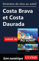 Couverture du livre « Itinéraire de rêve au soleil - Costa Brava et Costa Daurada » de  aux éditions Ulysse