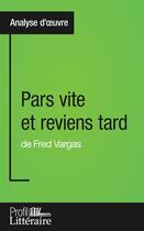 Couverture du livre « Pars vite et reviens tard de Fred Vargas : analyse approfondie » de Clementine V. Baron aux éditions Profil Litteraire
