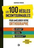 Couverture du livre « Les 100 règles incontournables pour améliorer votre orthographe ; 2500 exercices à compléter » de Sophie Piron aux éditions De Boeck Superieur