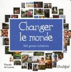 Couverture du livre « Changer le monde ; 365 gestes pour un monde meilleur ; mon agenda solidaire » de Pascale De Lomas aux éditions Archipel