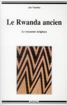 Couverture du livre « Le rwanda ancien - le royaume nyiginya » de Vansina Jan aux éditions Karthala