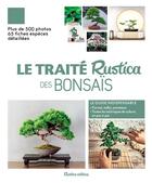 Couverture du livre « Le traité Rustica des bonsaïs » de Rosenn Le Page et Alain Barbier aux éditions Rustica