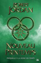 Couverture du livre « La roue du temps : nouveau printemps » de Robert Jordan aux éditions Bragelonne