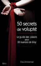 Couverture du livre « 50 secrets de volupté » de Elsa Zimmerman aux éditions Editions Ideo