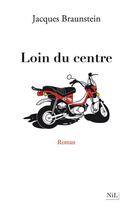 Couverture du livre « Loin du centre » de Jacques Braunstein aux éditions Nil Editions