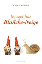 Couverture du livre « Les sept fins de Blanche Neige » de Chantal Robillard aux éditions Le Verger