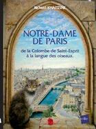 Couverture du livre « Notre-Dame de Paris ; de la colombe de Saint-Esprit à la langue des oiseaux » de Richard Khaitzine aux éditions Edite